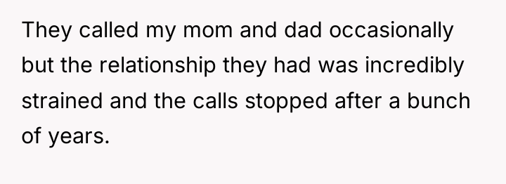 They called my mom and dad occasionally but the relationship...