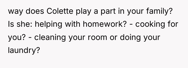 way does Colette play a part in your family? Is...