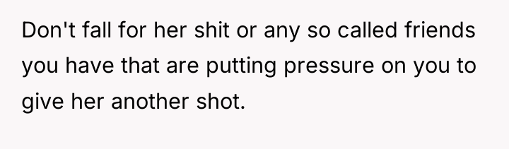 Don't fall for her shit or any so called friends...