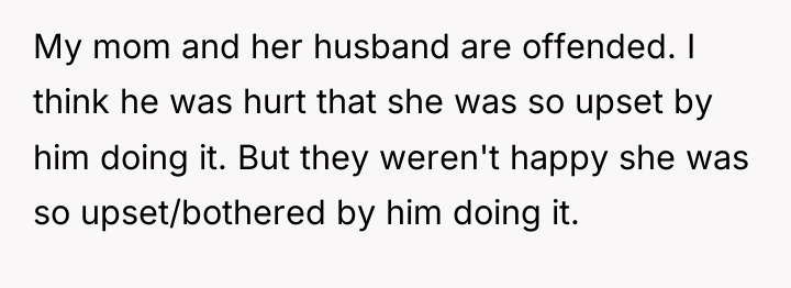 My mom and her husband are offended. I think he...