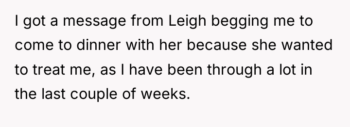 I got a message from Leigh begging me to come...