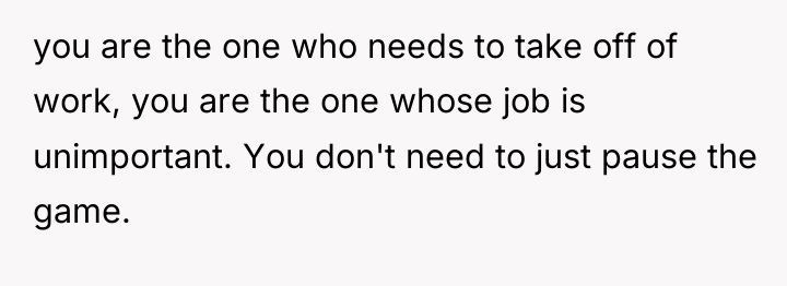 you are the one who needs to take off of...