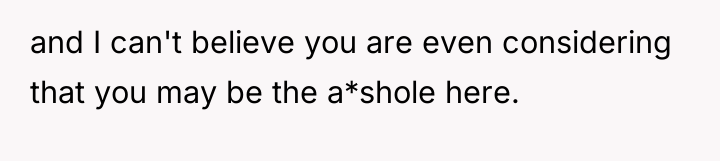and I can't believe you are even considering that you...
