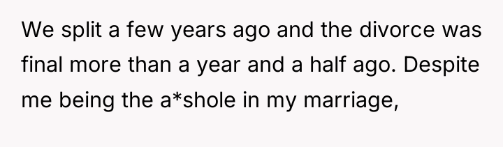 We split a few years ago and the divorce was...