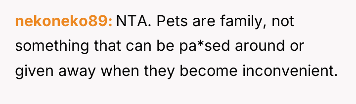 nekoneko89 NTA. Pets are family, not something that can be...