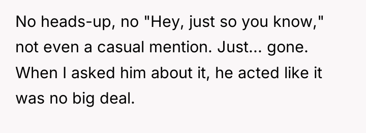 No heads-up, no "Hey, just so you know," not even...