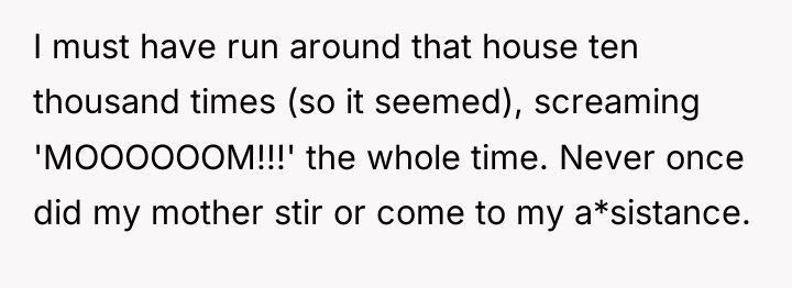 I must have run around that house ten thousand times...