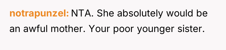 notrapunzel NTA. She absolutely would be an awful mother. Your...