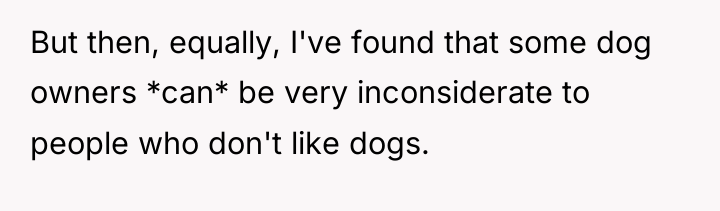 But then, equally, I've found that some dog owners *can*...