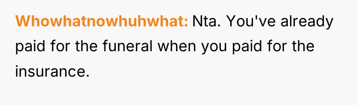 Whowhatnowhuhwhat Nta. You've already paid for the funeral when you...