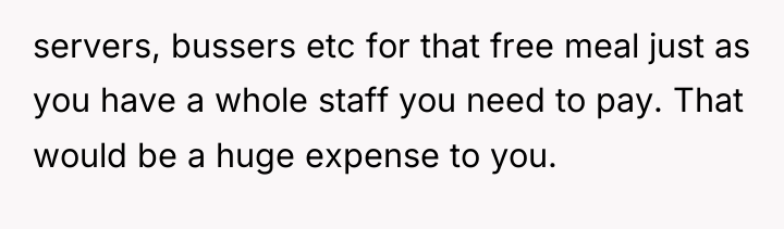 servers, bussers etc for that free meal just as you...