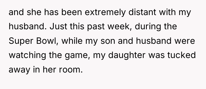 and she has been extremely distant with my husband. Just...