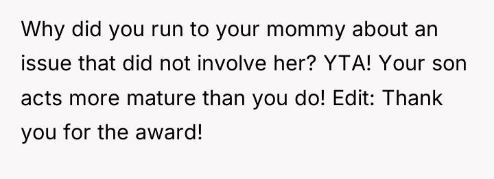 Why did you run to your mommy about an issue...