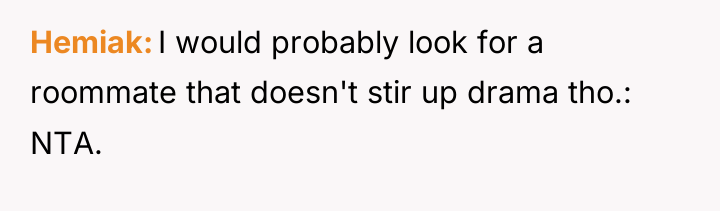 Hemiak I would probably look for a roommate that doesn't...