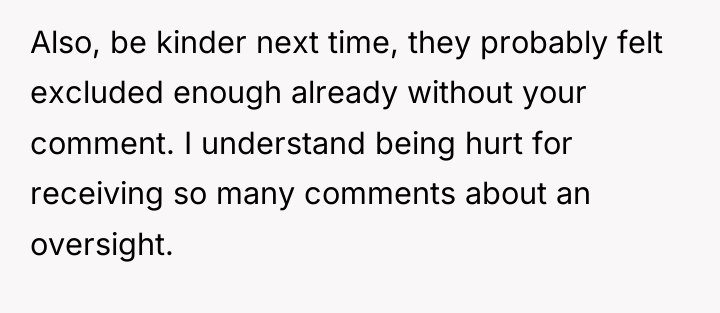 Also, be kinder next time, they probably felt excluded enough...