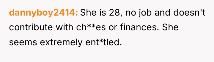 dannyboy2414 She is 28, no job and doesn't contribute with...
