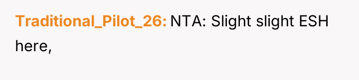 Traditional_Pilot_26 NTA: Slight slight ESH here,