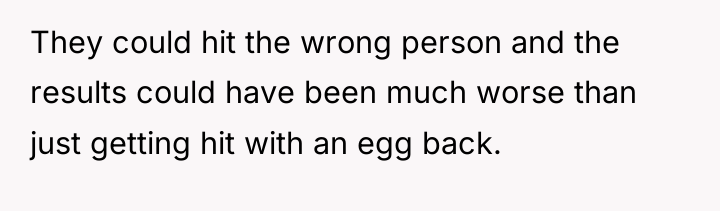 They could hit the wrong person and the results could...