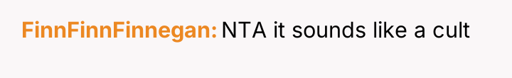 FinnFinnFinnegan NTA it sounds like a cult
