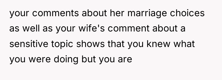 your comments about her marriage choices as well as your...