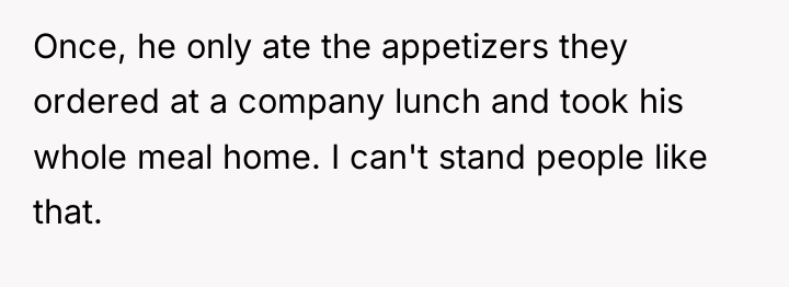 Once, he only ate the appetizers they ordered at a...