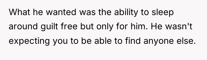What he wanted was the ability to sleep around guilt...