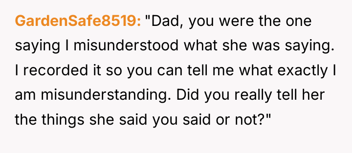 GardenSafe8519 "Dad, you were the one saying I misunderstood what...