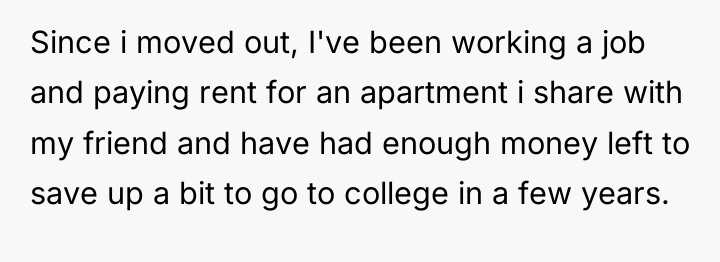 Since i moved out, I've been working a job and...