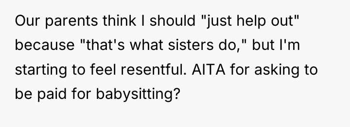 Our parents think I should "just help out" because "that's...