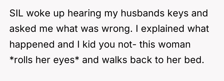SIL woke up hearing my husbands keys and asked me...