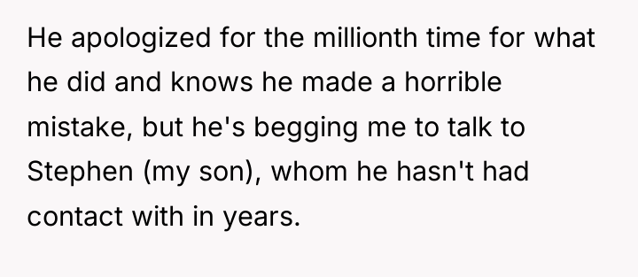 He apologized for the millionth time for what he did...
