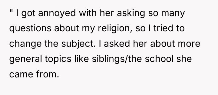 " I got annoyed with her asking so many questions...