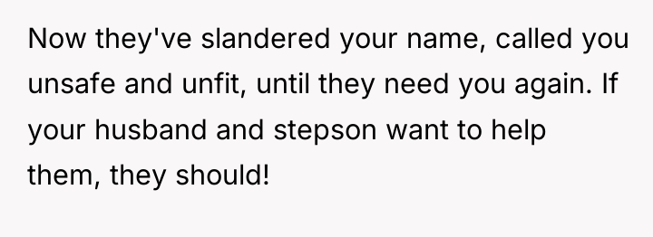 Now they've slandered your name, called you unsafe and unfit,...