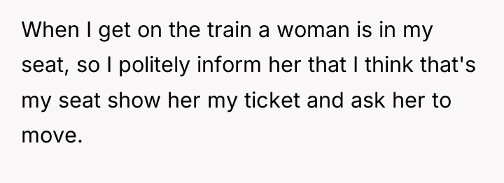When I get on the train a woman is in...