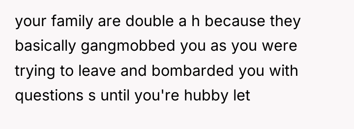 your family are double a h because they basically gangmobbed...