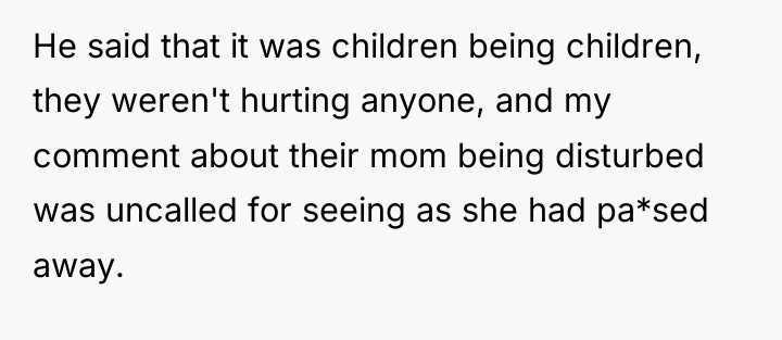 He said that it was children being children, they weren't...