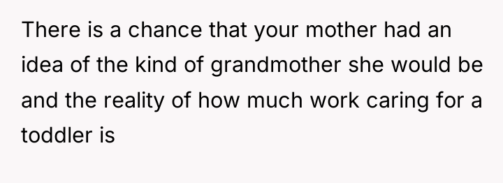 There is a chance that your mother had an idea...