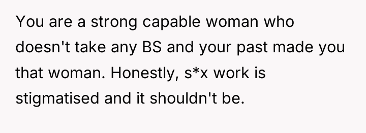 You are a strong capable woman who doesn't take any...
