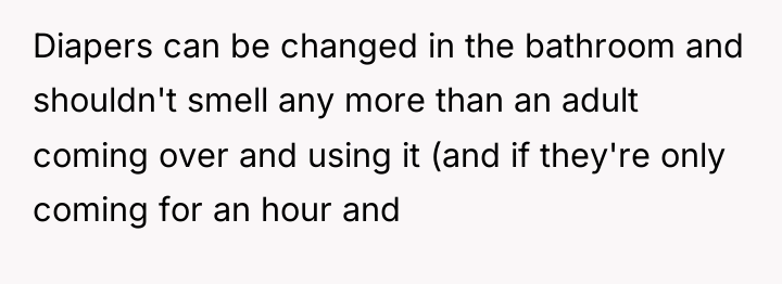Diapers can be changed in the bathroom and shouldn't smell...