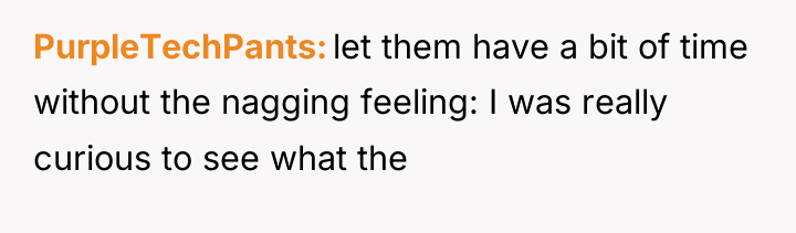 PurpleTechPants let them have a bit of time without the...