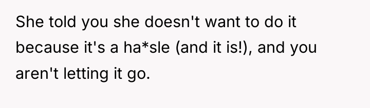 She told you she doesn't want to do it because...