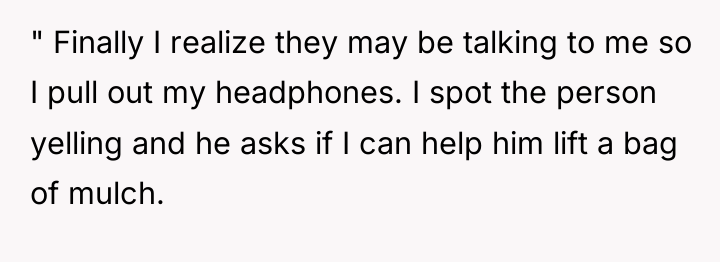 " Finally I realize they may be talking to me...