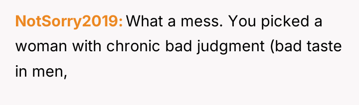 NotSorry2019 What a mess. You picked a woman with chronic...