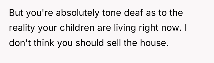 But you're absolutely tone deaf as to the reality your...