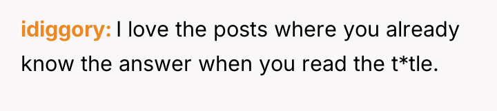 idiggory I love the posts where you already know the...