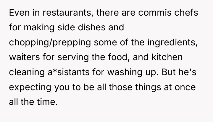 Even in restaurants, there are commis chefs for making side...