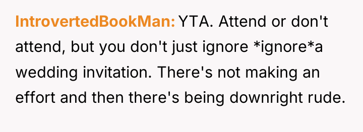 IntrovertedBookMan YTA. Attend or don't attend, but you don't just...