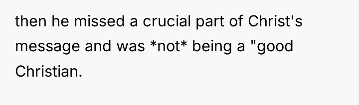 then he missed a crucial part of Christ's message and...
