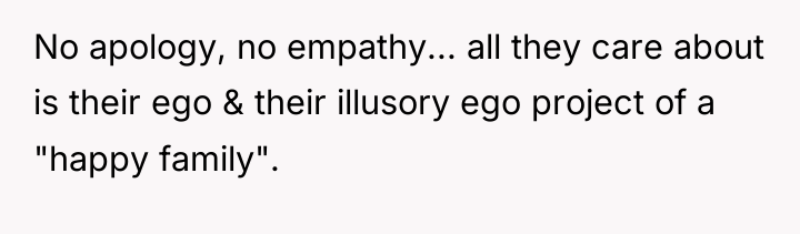 No apology, no empathy... all they care about is their...
