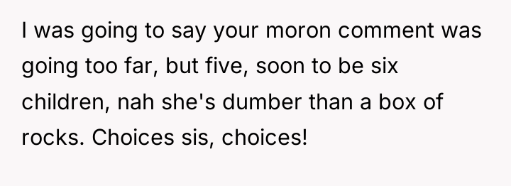I was going to say your moron comment was going...